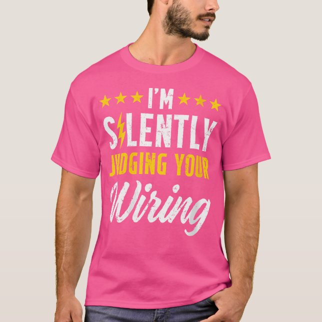 Wo I'M Silently Judging Your Wiring Electrical Eng T-Shirt (Front)
