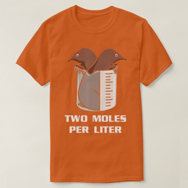 wo Moles Per Liter Biology Proud Biologist Chemist T-Shirt (Design Front)