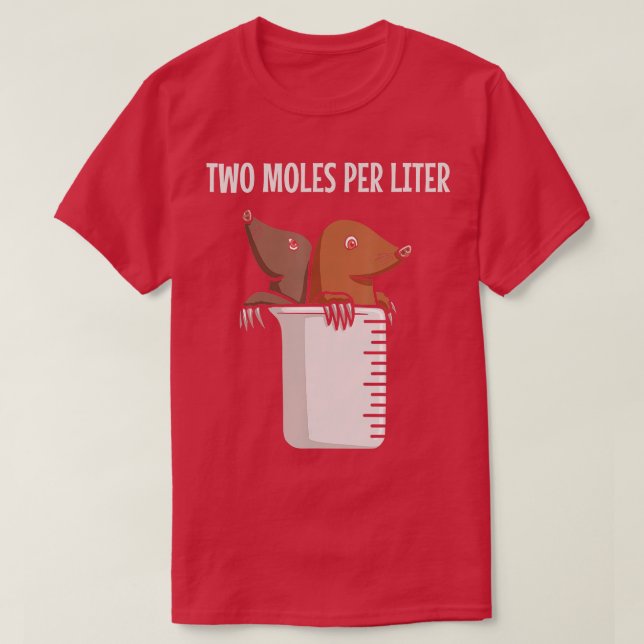 wo Moles Per Liter Chemistry Biologist Biology Maj T-Shirt (Design Front)