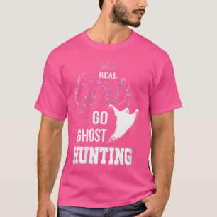 Wo Real Girls Go Ghost Hunting Funny Ghost Hunter T-Shirt