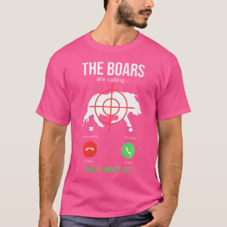 Wo The Boars Are Calling Boar Hunting Hog Hunter P T-Shirt