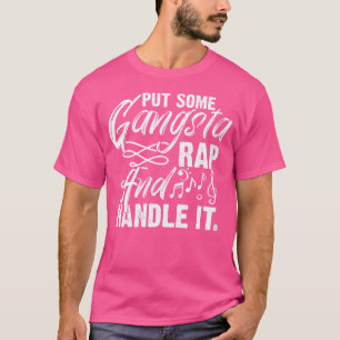 Wo Trap Music Rapper Put Some Gangsta Rap T-Shirt
