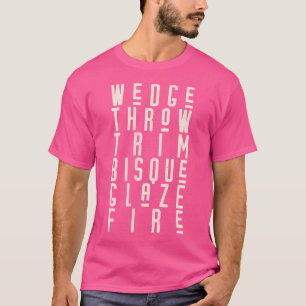 Wo Wedge Throw Trim Bisque Glaze Fire Pottery Cera T-Shirt