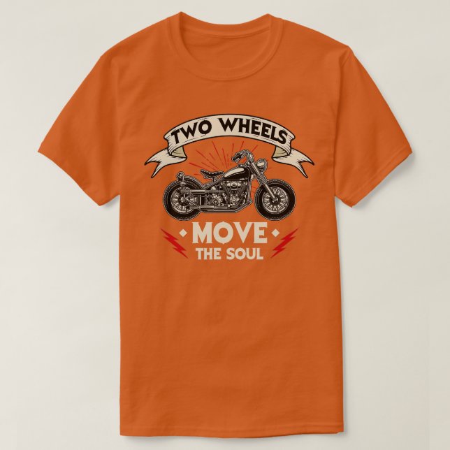 wo Wheels Move he Soul  Motorcycle Rider Chopper B T-Shirt (Design Front)