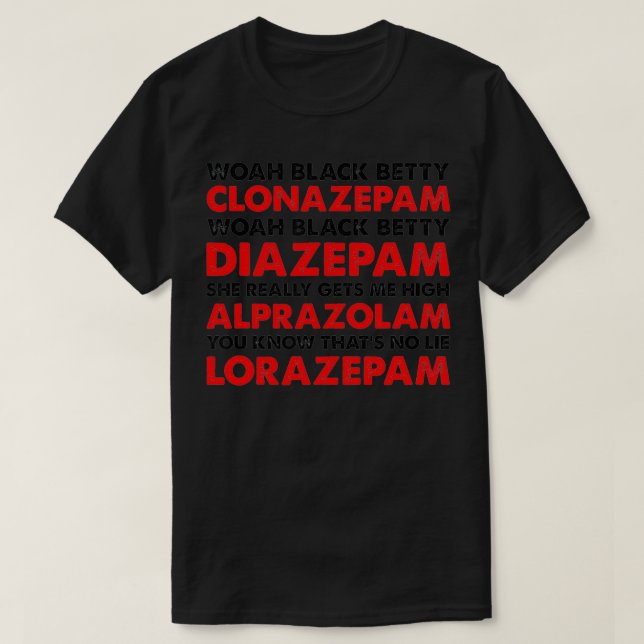 woah black betty clonazepam  T-Shirt (Design Front)