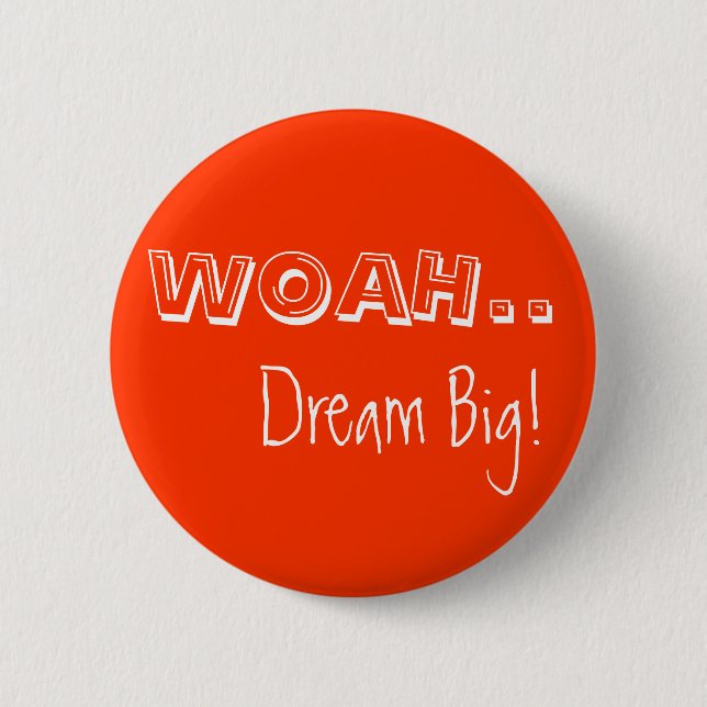 WOAH.., Dream Big! Button (Front)
