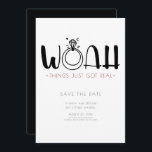 Woah This Just Got Real | Funny Save the Date Invitation<br><div class="desc">Funny typography save the date card ' Woah This Just Got Real ' - a unique way to announce your wedding.</div>
