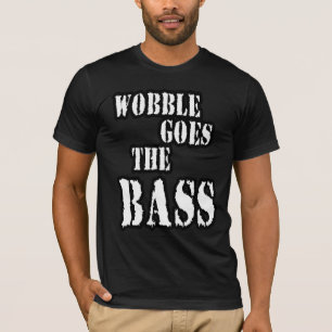 wobble goes the bass mens dubstep D t-shirt