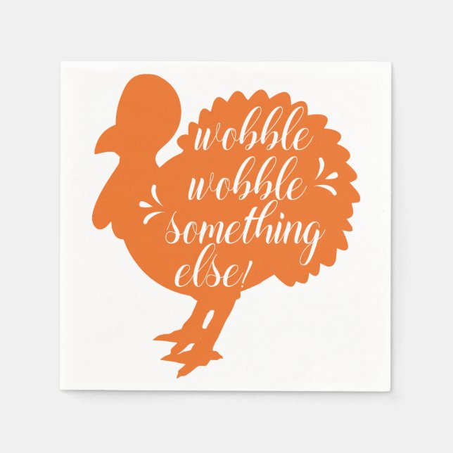 Wobble Wobble Something Else Funny Turkey Quote Paper Napkins (Front)
