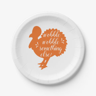 Wobble Wobble Something Else Funny Turkey Quote Paper Plates
