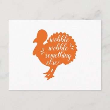 Wobble Wobble Something Else Funny Turkey Quote Postcard