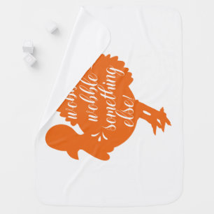 Wobble Wobble Something Else Funny Turkey Quote Stroller Blanket