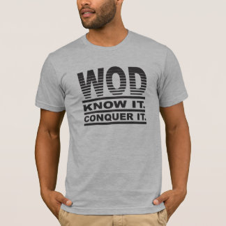WOD. Know it. Conquer it. T-Shirt