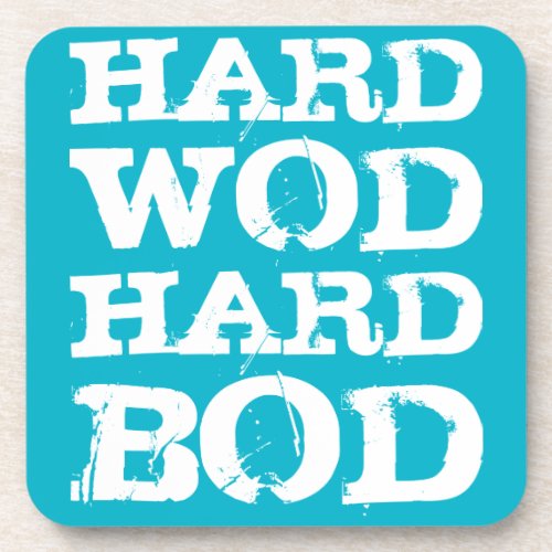 WOD Motivation _ Hard WOD Hard Bod Beverage Coaster