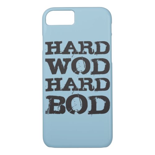 WOD Motivation _ Hard WOD Hard Bod iPhone 87 Case