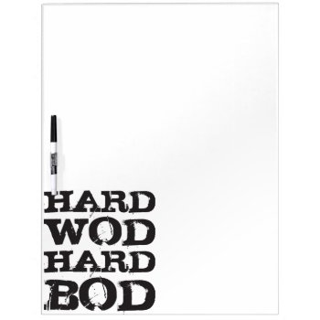 Wod Motivation - Hard Wod  Hard Bod Dry Erase Board by physicalculture at Zazzle