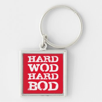 Wod Motivation - Hard Wod  Hard Bod Keychain by physicalculture at Zazzle