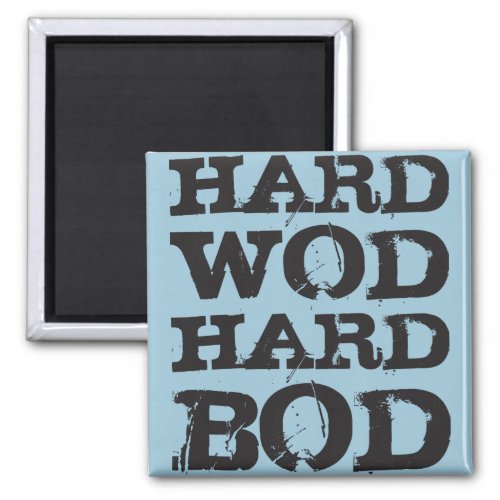 WOD Motivation _ Hard WOD Hard Bod Magnet