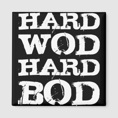 WOD Motivation _ Hard WOD Hard Bod Magnet