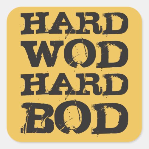 WOD Motivation _ Hard WOD Hard Bod Square Sticker