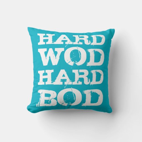 WOD Motivation _ Hard WOD Hard Bod Throw Pillow