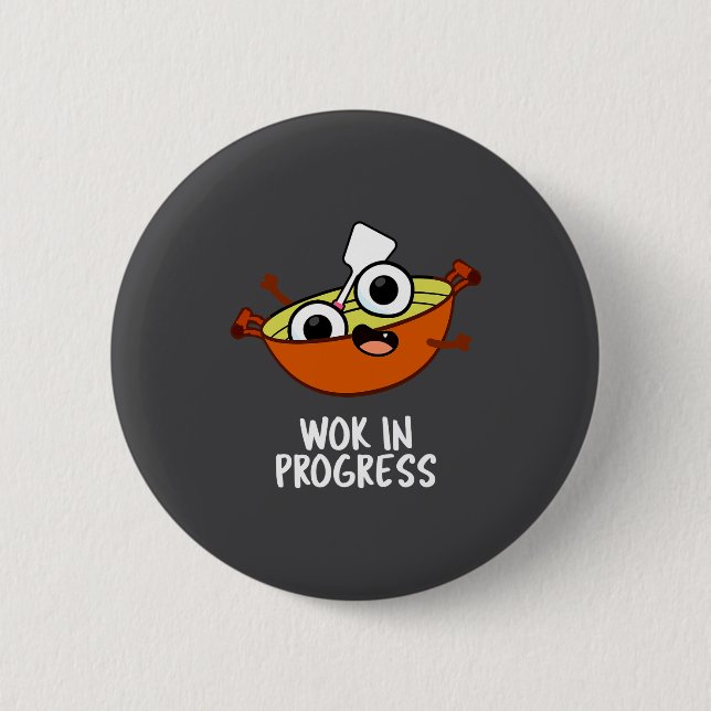 Wok In Progress Funny Cooking Pun  Button (Front)