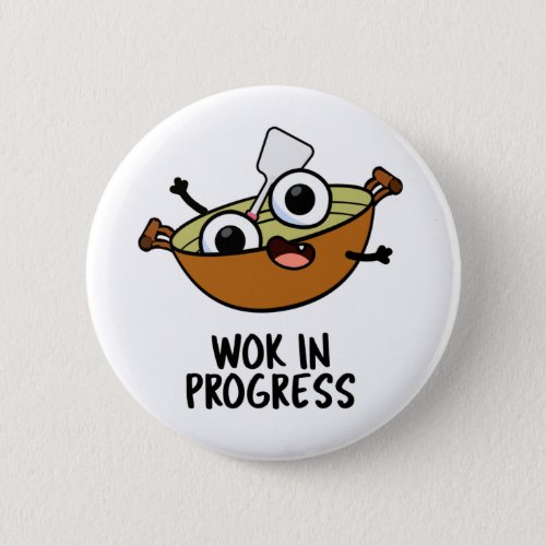 Wok In Progress Funny Cooking Pun  Button