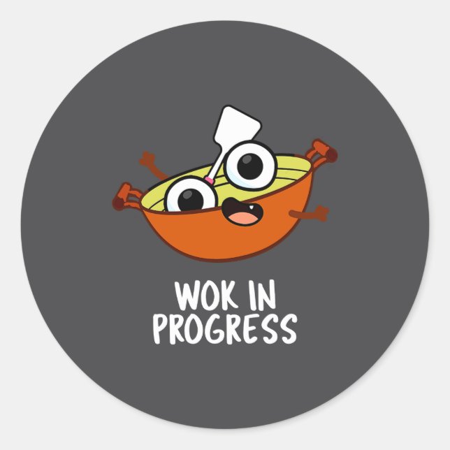 Wok In Progress Funny Cooking Pun  Classic Round Sticker (Front)
