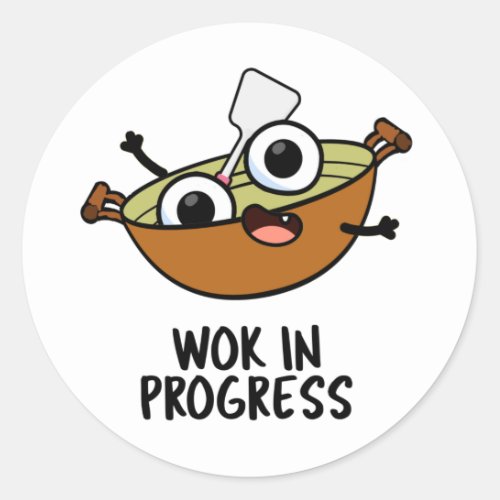 Wok In Progress Funny Cooking Pun  Classic Round Sticker