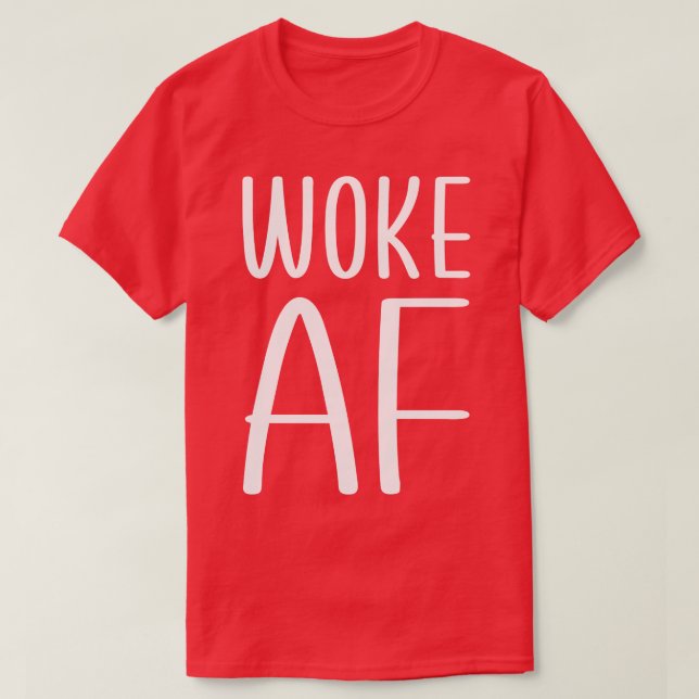 Woke AF 1 T-Shirt (Design Front)