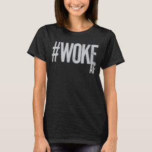 WOKE AF Distressed Hashtag Type Justice T-Shirt