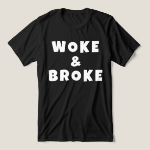 Woke and Broke Woke & Broke Truthful Tri-Blend Shirt