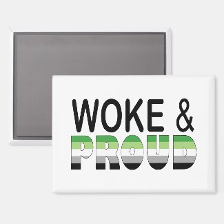 WOKE AND PROUD (AROMANTIC)