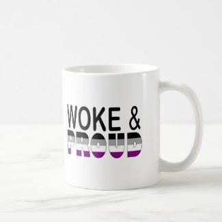 WOKE AND PROUD (ASEXUAL)