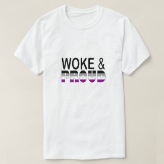 WOKE AND PROUD (ASEXUAL)