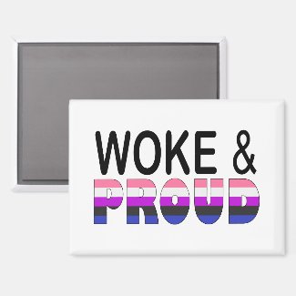 WOKE AND PROUD (GENDERFLUID)