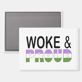 WOKE AND PROUD (GENDERQUEER)