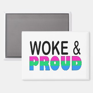 WOKE AND PROUD (POLYSEXUAL)