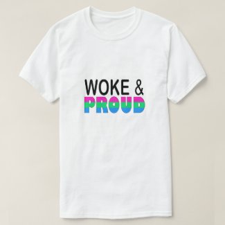 WOKE AND PROUD (POLYSEXUAL)
