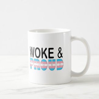 WOKE AND PROUD (TRANSGENDER)