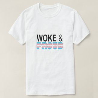 WOKE AND PROUD (TRANSGENDER)