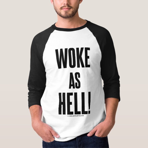 Woke As Hell! Sweat T-Shirt | Zazzle
