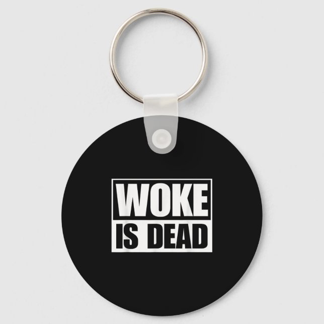 Woke Is Dead Funny Sarcastic Humor Slogan Saying  Keychain (Front)