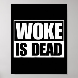 Woke Is Dead Funny Sarcastic Humor Slogan Saying  Poster