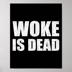 Woke Is Dead Funny Sarcastic Slogan Men Women Poster