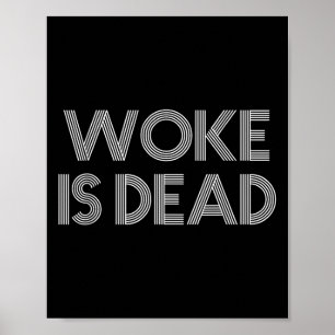 Woke Is Dead Funny Sarcastic Slogan Poster
