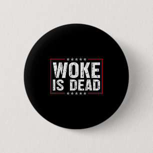 Woke Is Dead Funny Slogan Funny Meme Quote For Sar Button