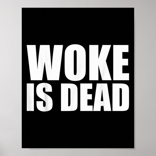 Woke Is Dead Funny Slogan Funny Meme Quote For Sar Poster (Front)