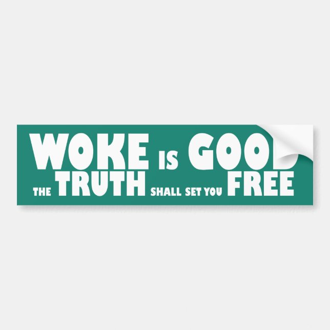 Woke Is Good – The Truth Shall Set You Free Bumper Sticker (Front)