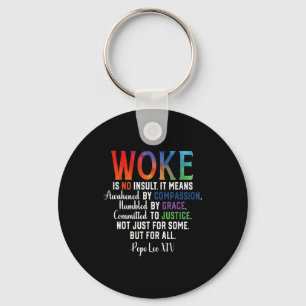 Woke is no insult compassion justice grace  keychain